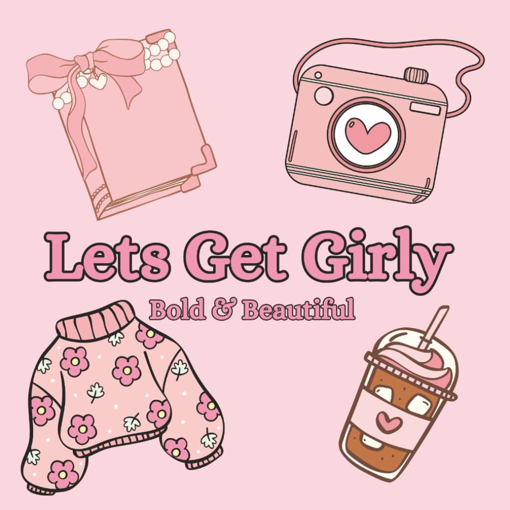 Lets get girly: Bold,beautiful and easy colouring book