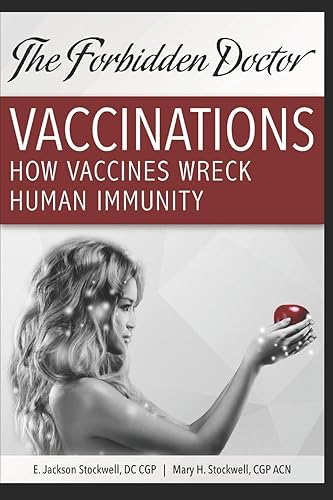 How Vaccines Wreck Human Immunity: A Forbidden Doctor Publication: 1