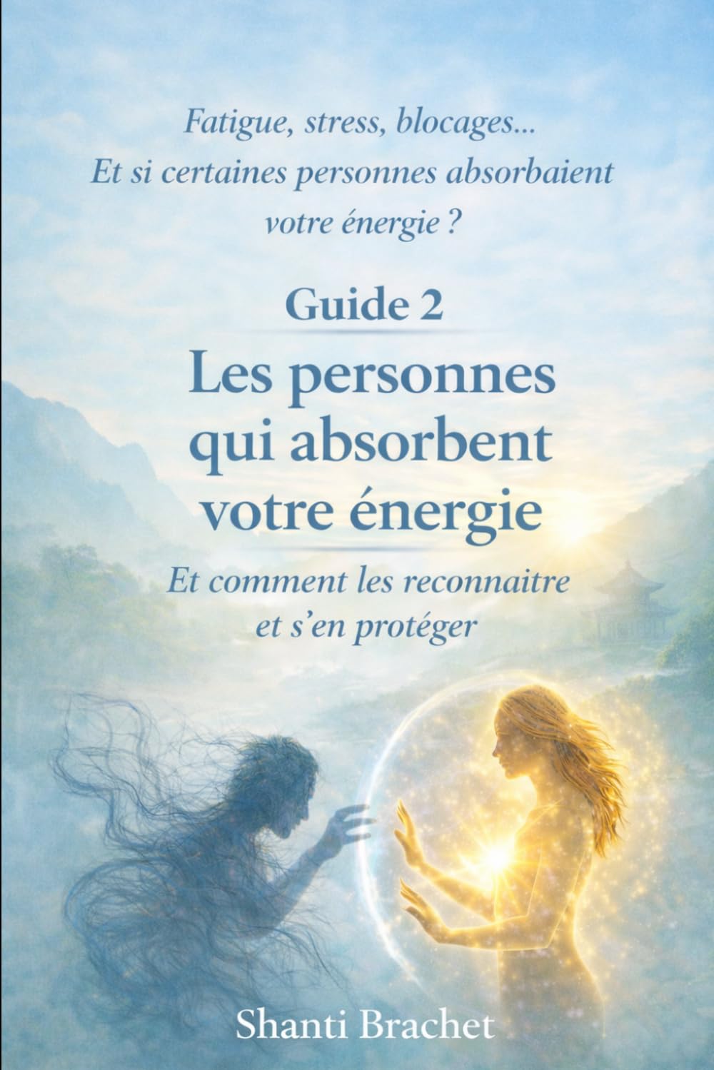 Les personnes qui absorbent votre énergie: Comment les reconnaître et s’en protéger (Équilibre et énergie)
