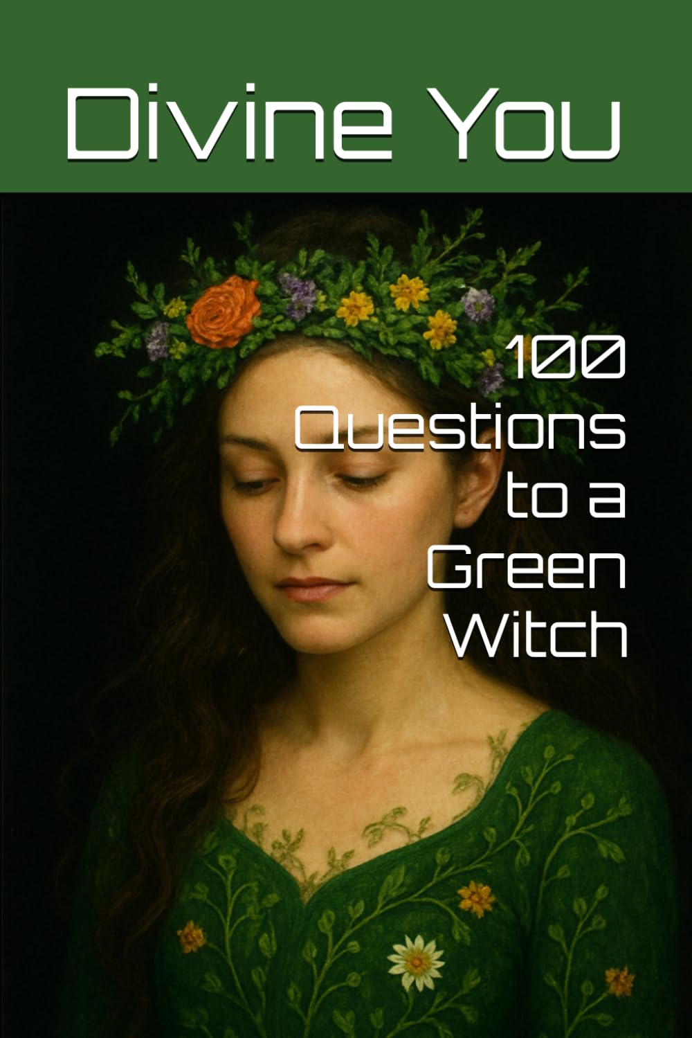 100 Questions to a Green Witch (The Witches Coven Series)