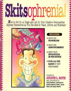 Paperback Skitsophrenia!: How to Get Up on Stage and Let All Your Creative Personalities Express Themselves As You Use Skits to Teach, Inform and Entertain! Book