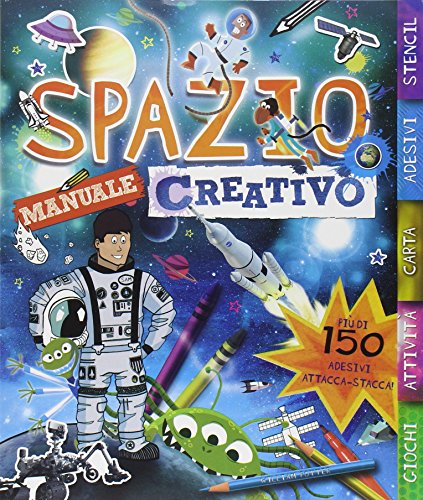 Spazio. Manuale creativo. Con adesivi. Ediz. illustrata