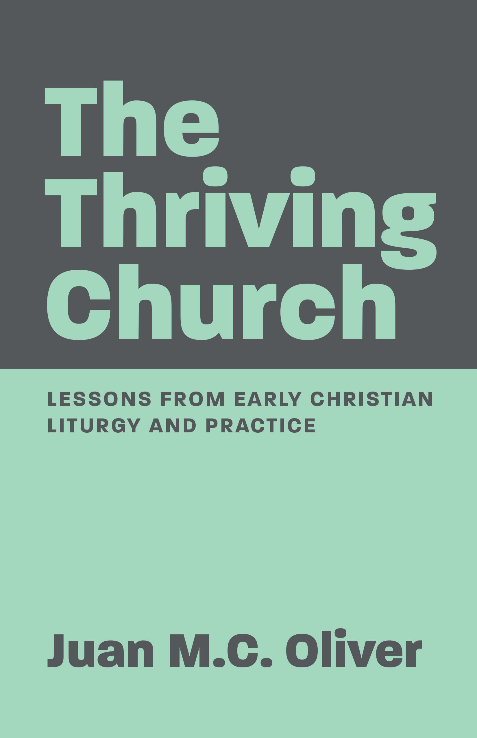 The Thriving Church: Lessons from Early Christian Liturgy and Practice