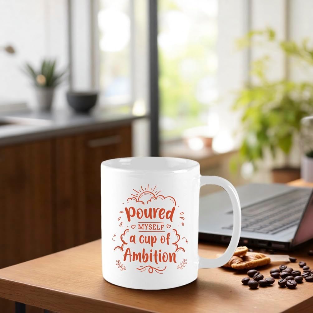 Funny Mug - Poured Myself a Cup of Ambition Entrepreneur, Funny, Sarcasm, Motivational, Inspirational birthday gifts for him her sister brother friends coworkers,11 oz Novelty mug, White - Image 5
