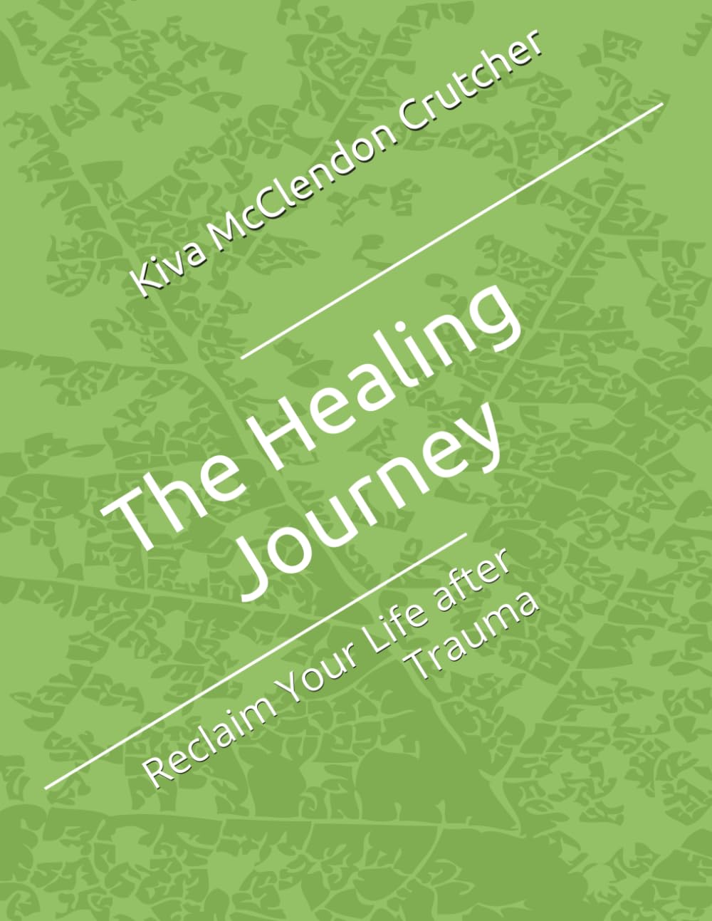 The Healing Journey: Reclaim Your Life after Trauma