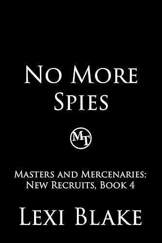 No More Spies (Masters and Mercenaries: New Recruits Book 4)