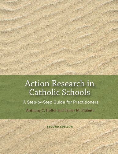 Action Research in Catholic Schools: A Step-By-Step Guide for Practitioners (Second Edition)