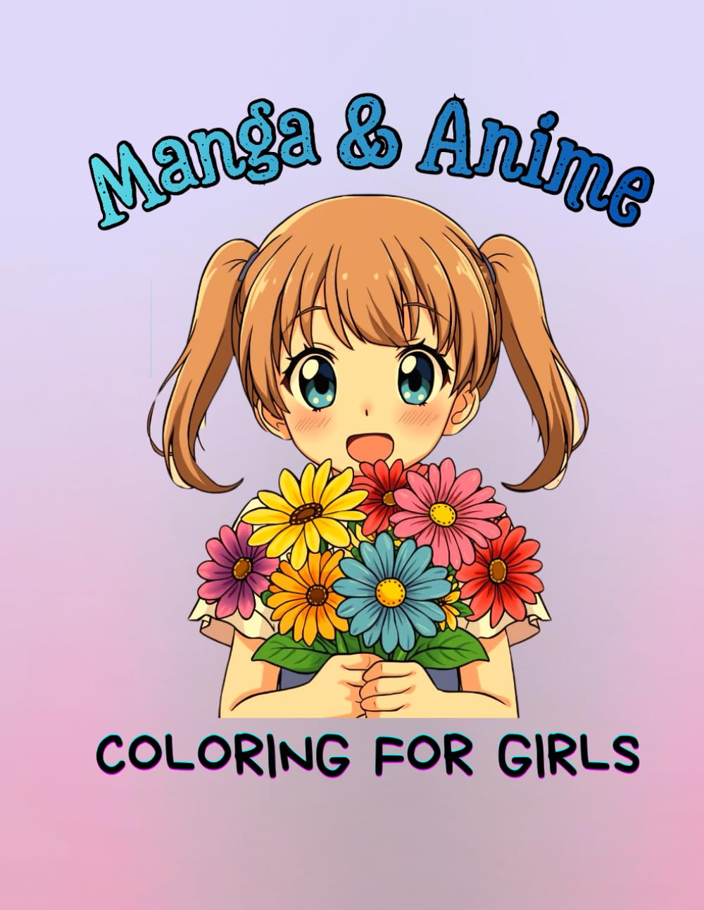 Manga & Anime Coloring Book for Girls Ages 6+: Cute Kawaii Characters, Chibi Girls, and Fun Outfits: A Fun and Easy Coloring Book with Adorable Anime Girls, Perfect for Young Artists and Manga Lovers
