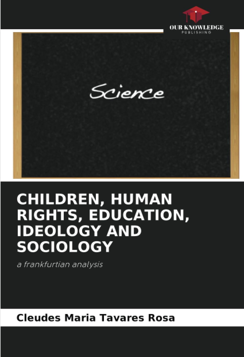 CHILDREN, HUMAN RIGHTS, EDUCATION, IDEOLOGY AND SOCIOLOGY: a frankfurtian analysis