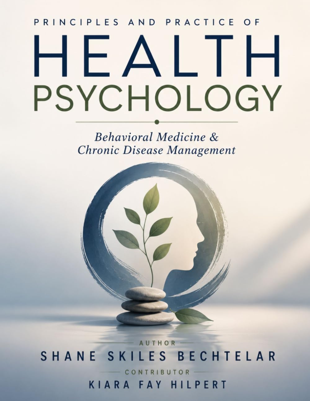 PRINCIPLES AND PRACTICE OF HEALTH PSYCHOLOGY: Behavioral Medicine & Chronic Disease Management.