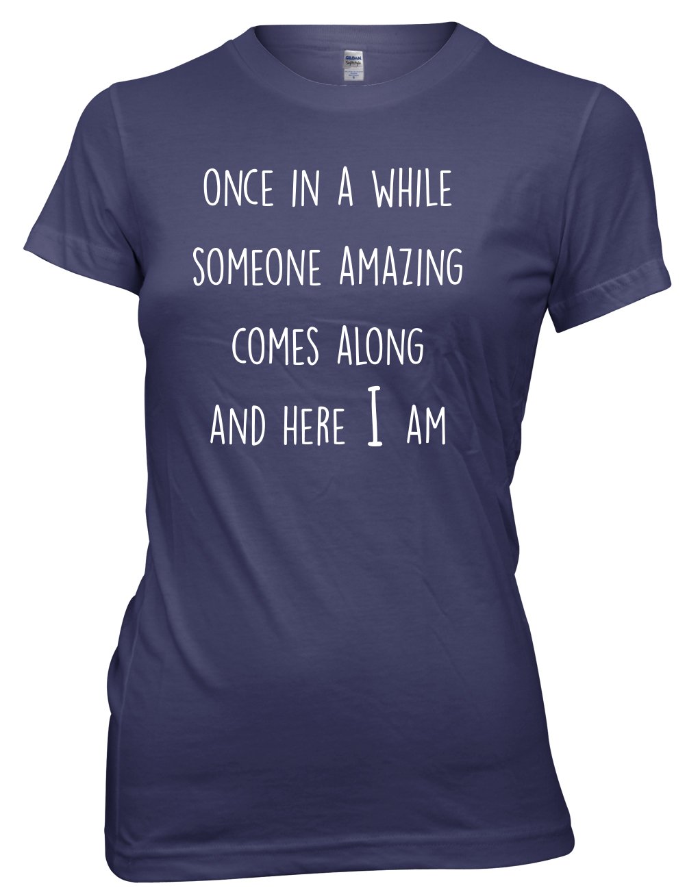 Daytripper Women's Navy Clothing Once In A While Someone Amazing Comes Along And Here I Am Funny Premium T-Shirt -Large