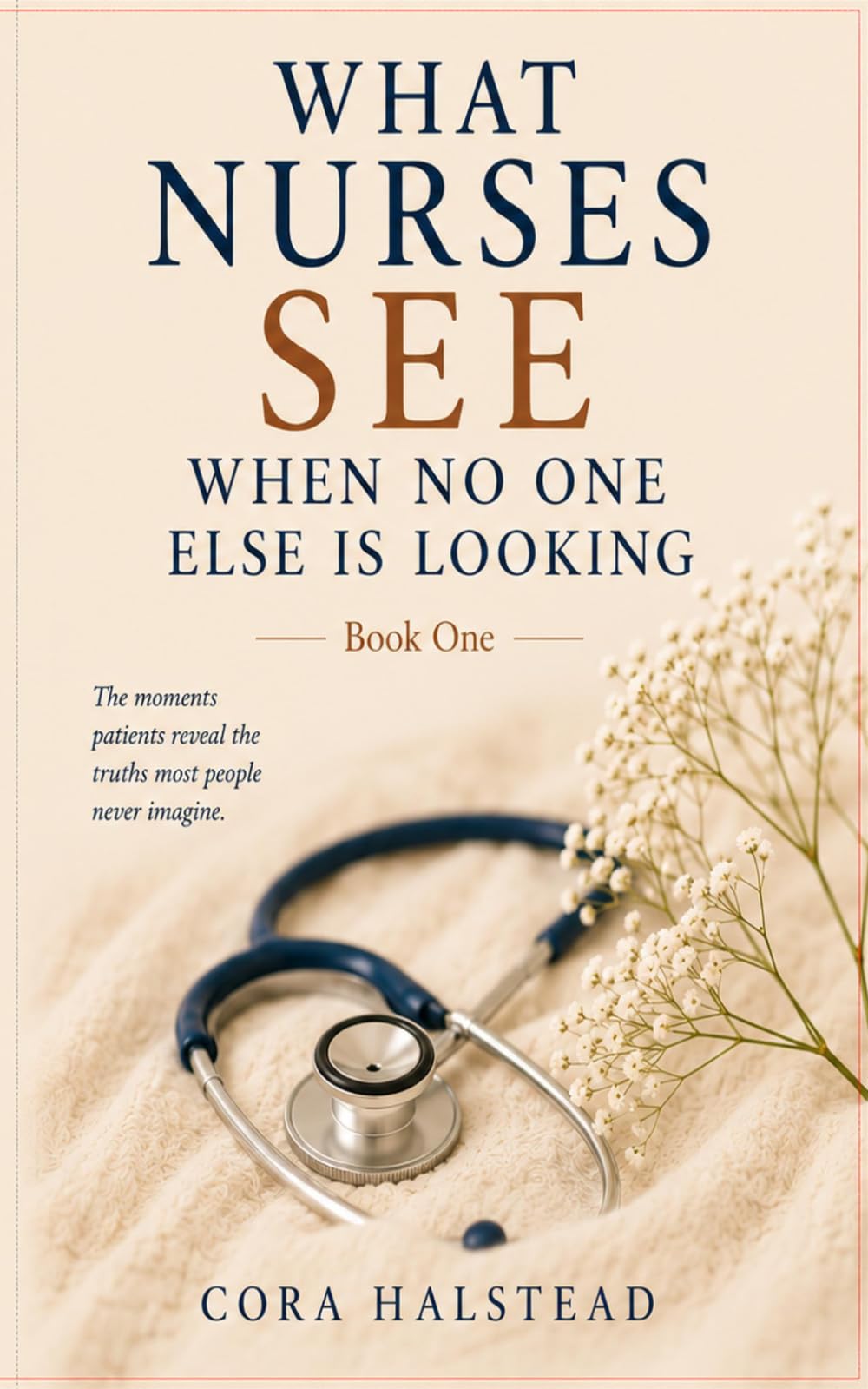 WHAT NURSES SEE: WHEN NO ONE ELSE IS LOOKING
