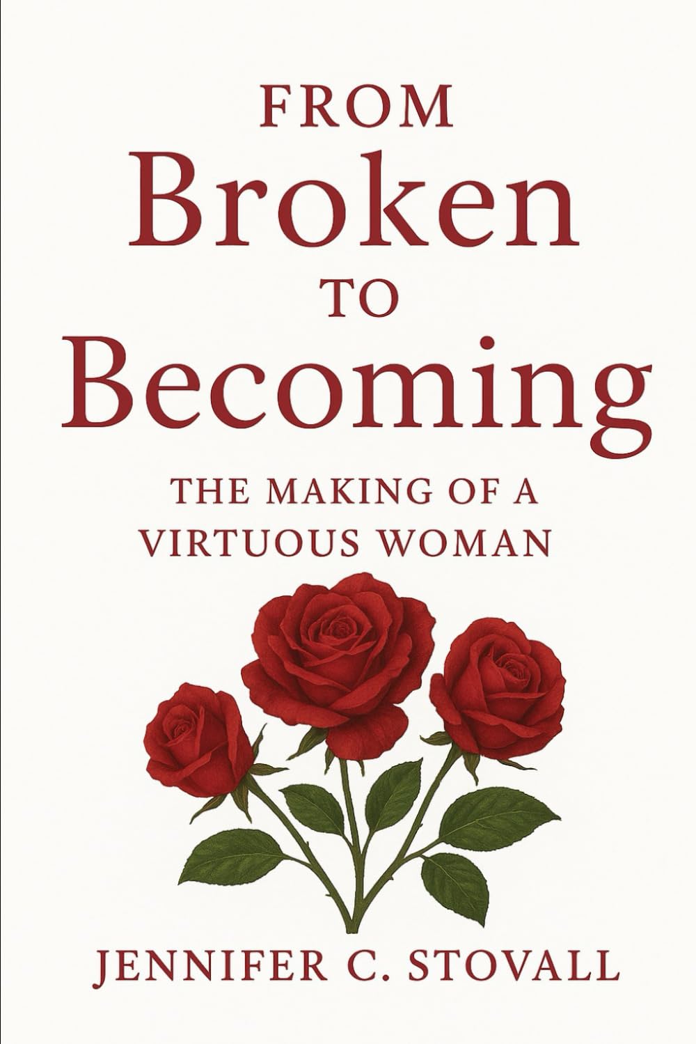 From Broken to Becoming: The making of a virtuous woman
