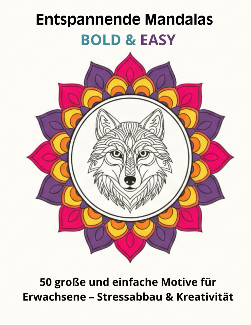 Entspannende Mandalas – Bold & Easy: 50 große und einfache Motive für Erwachsene – Stressabbau und Kreativität