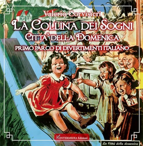 La collina dei sogni. Città della Domenica, primo parco di divertimenti italiano