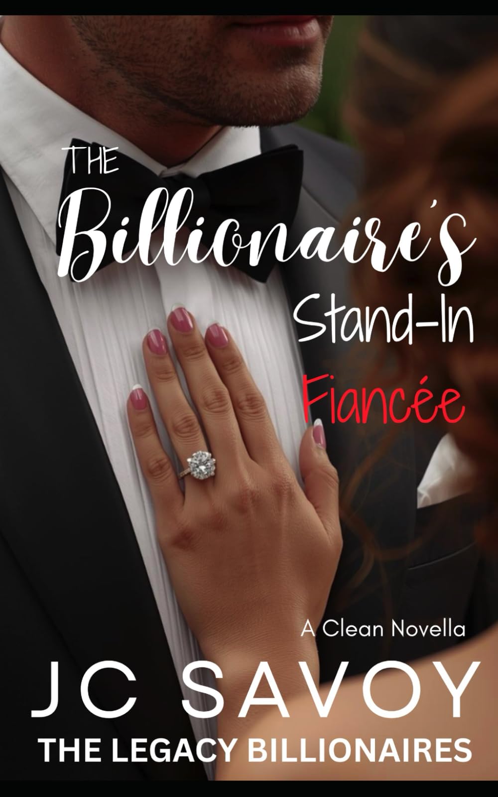 The Billionaire's Stand-In Fiancée: A Clean Novella: 1 (The Legacy Billionaires)