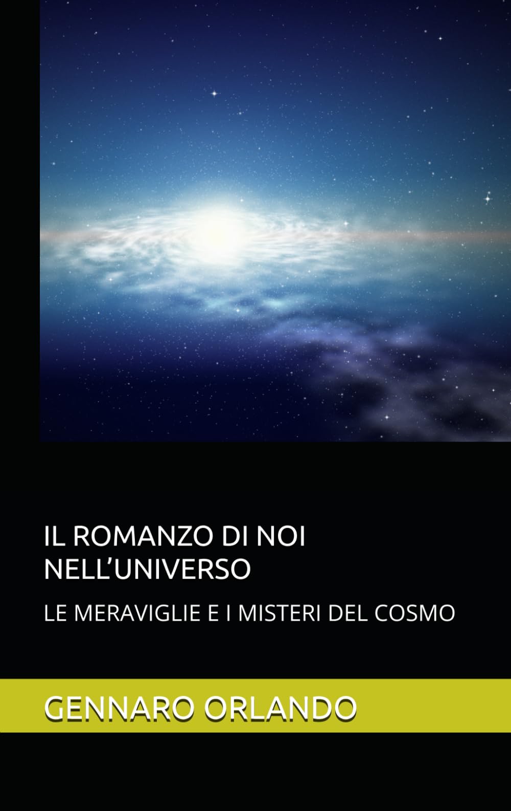 IL ROMANZO DI NOI NELL’UNIVERSO: LE MERAVIGLIE E I MISTERI DEL COSMO