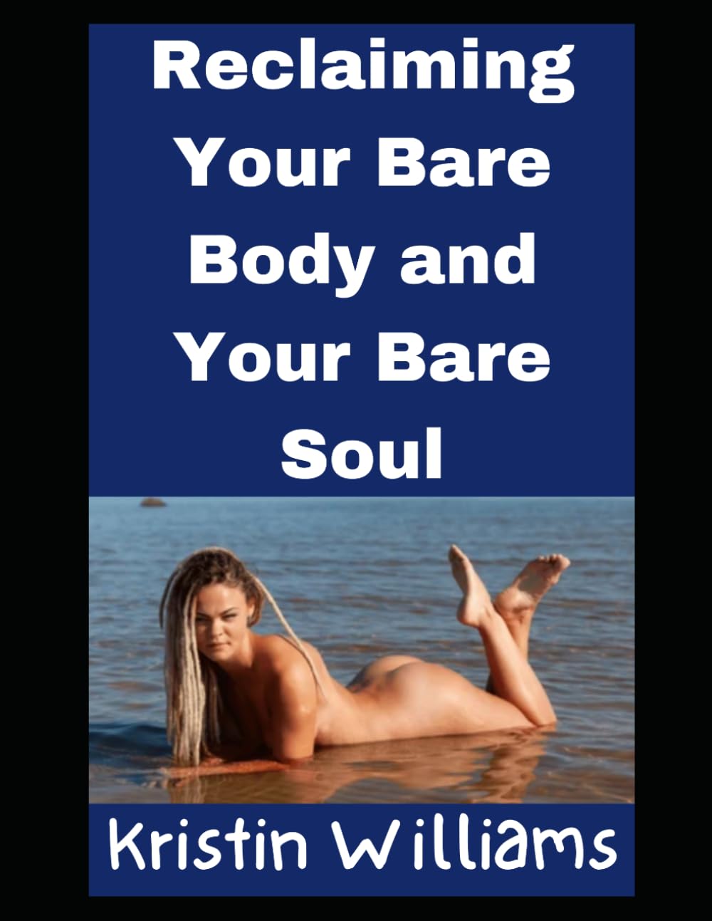 Reclaiming Your Bare Body and Your Bare Soul (Nudity, Spirituality, and Psychology)