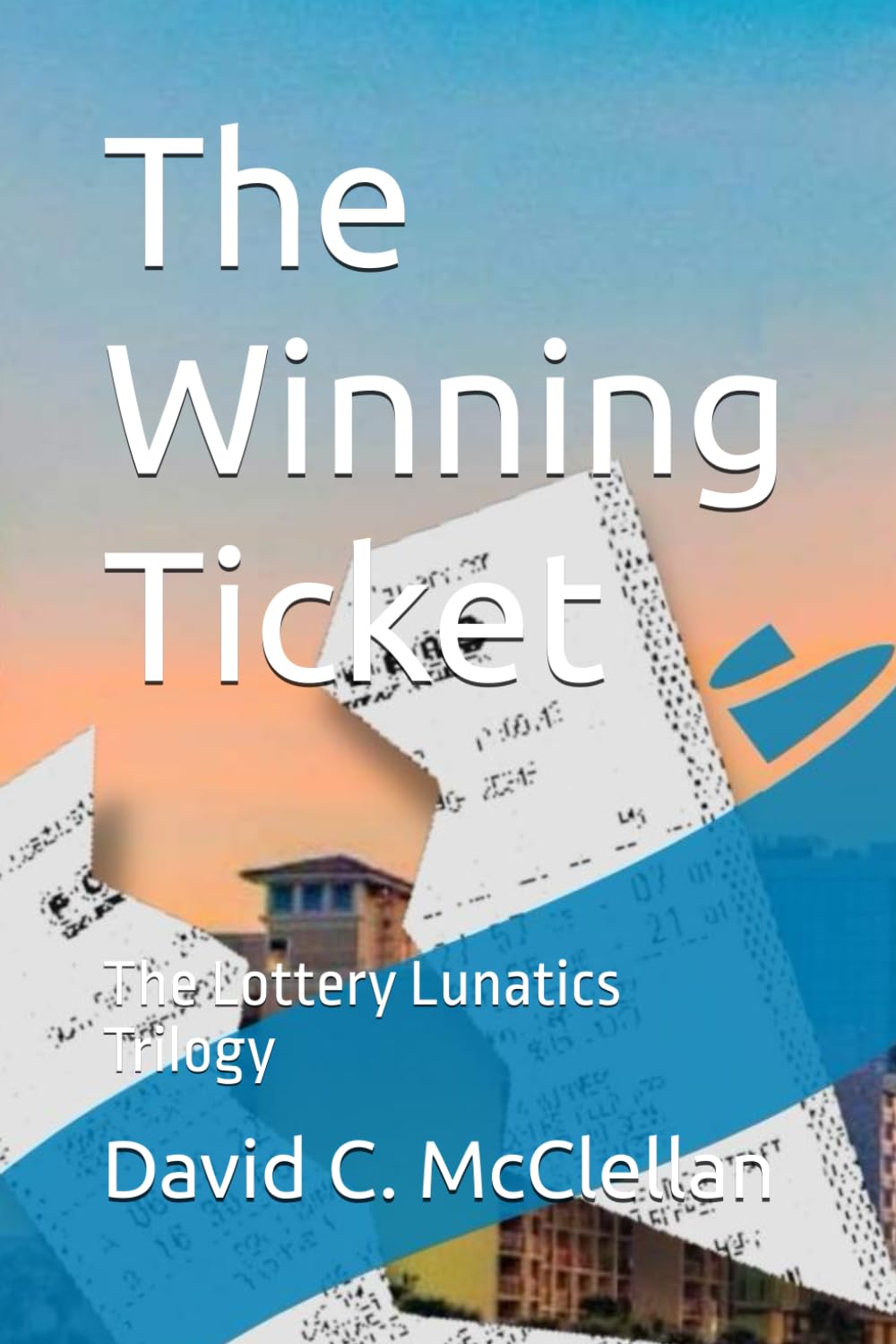 The Winning Ticket: The Lottery Lunatics Trilogy