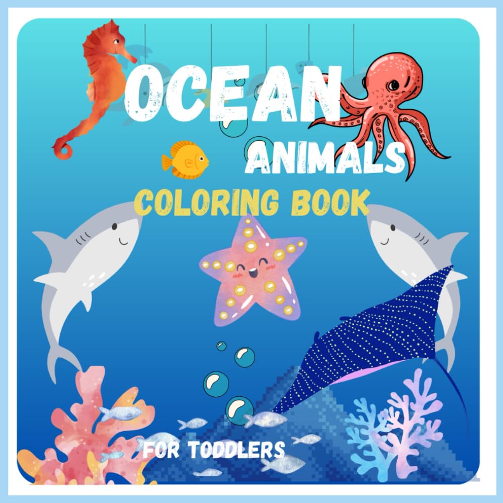 OCEAN ANIMALS COLORING BOOK: for Toddlers
