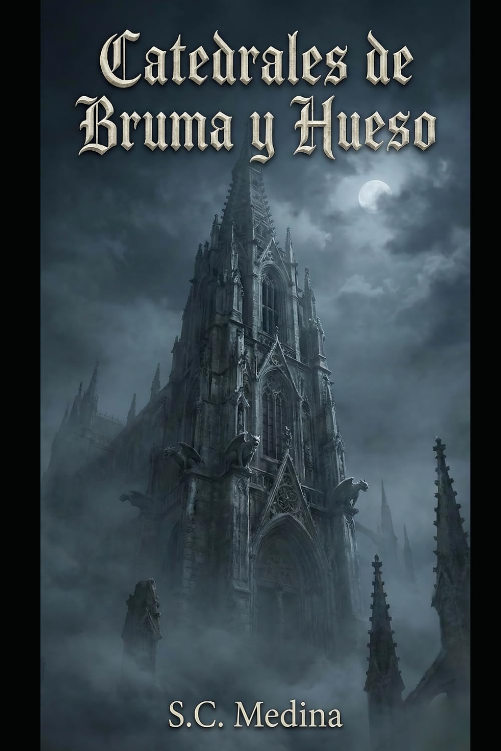 Catedrales de Bruma y Hueso: Cuentos de fantasía oscura, alquimia y leyendas olvidadas