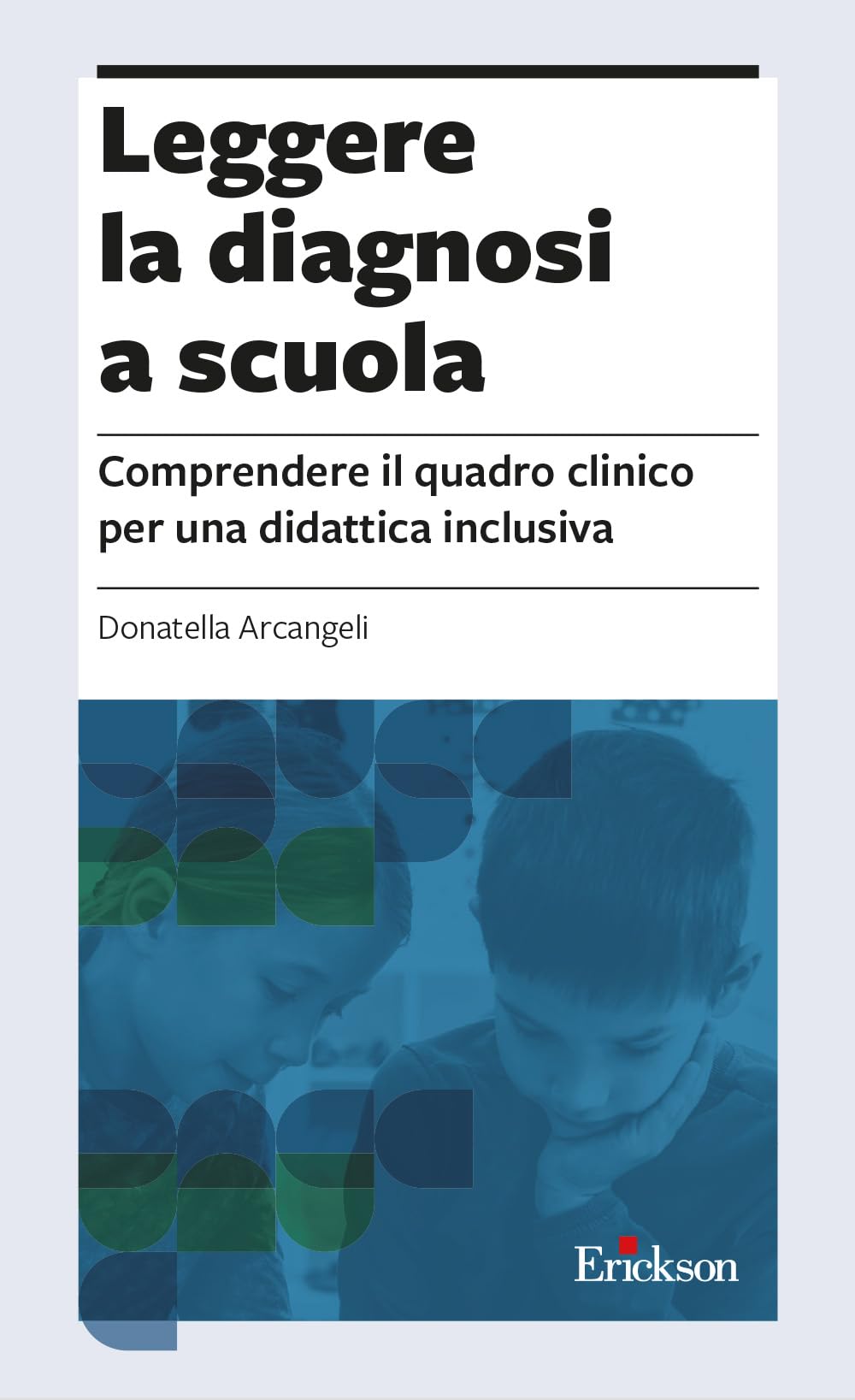 Leggere La Diagnosi A Scuola. Comprendere Il Quadro Clinico Per Una Didattica Inclusiva - 4