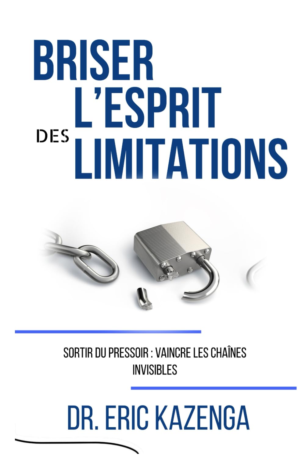 BRISER L’ESPRIT DES LIMITATIONS: SORTIR DU PRESSOIR : VAINCRE LES CHAÎNES INVISIBLES
