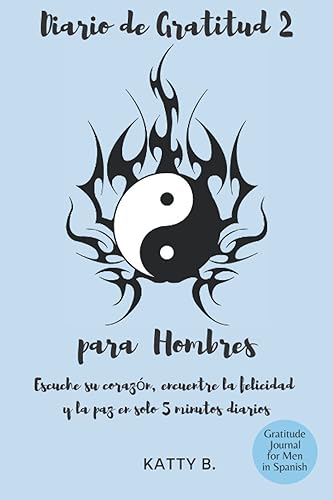 Diario de Gratitud para Hombres 2 Escuche su corazón, encuentre la felicidad y la paz en solo 5 minutos diarios Gratitude Journal for Men in Spanish