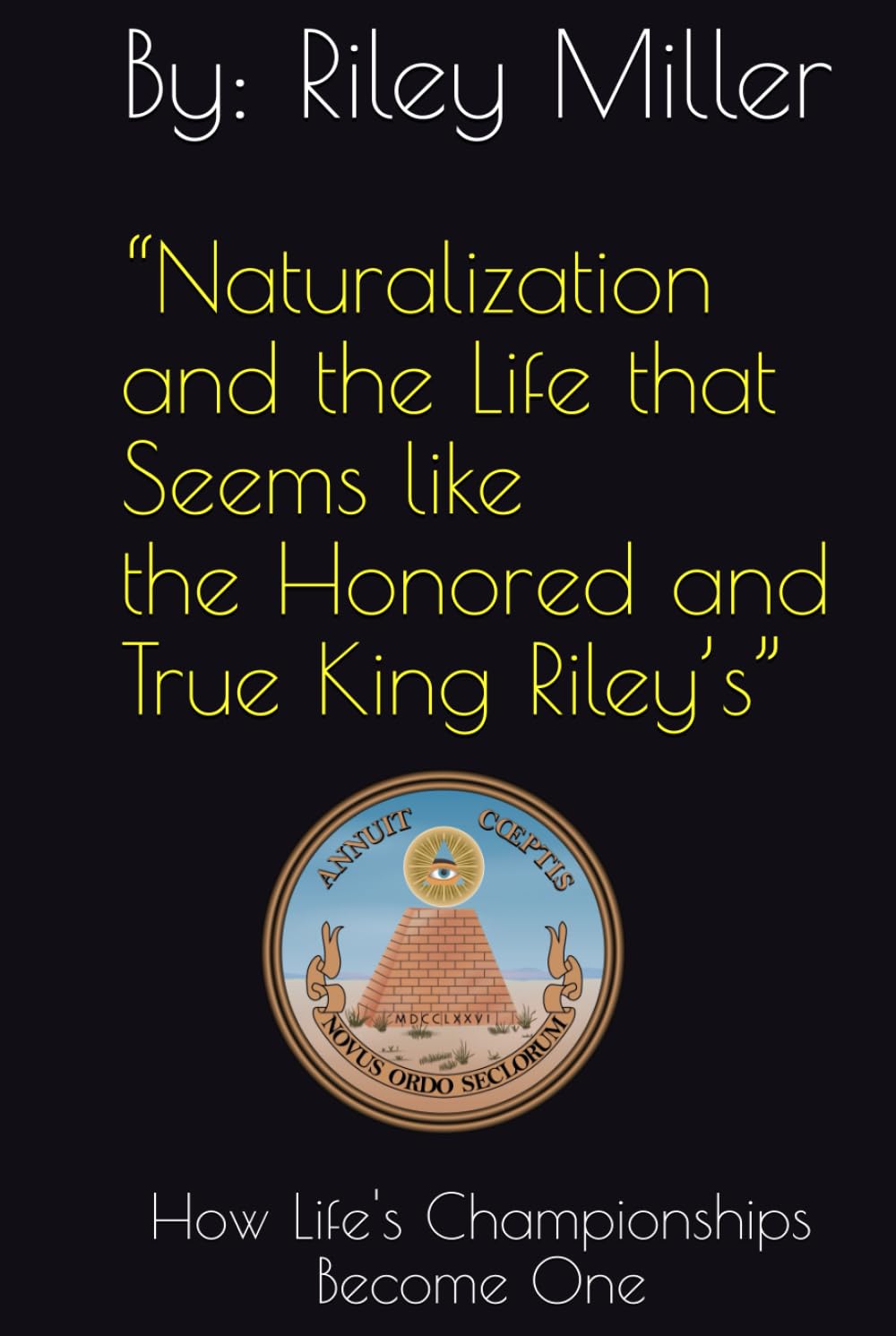 “Naturalization and the Life that Seems like the True and Honored King Riley’s”: How Life's Championships Become One      Hardcover – September 24, 2012