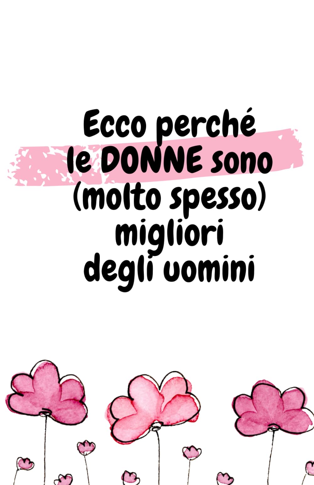 Ecco perché le DONNE sono (molto spesso) migliori degli uomini