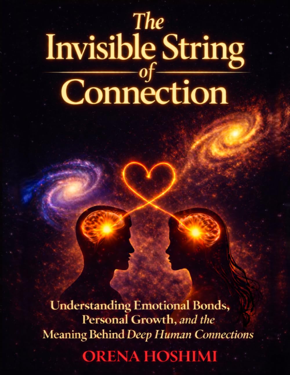 The Invisible String of Connection: Understanding Why the Universe Brings Certain People Into Your Life, What Deep Emotional Connections Really Mean, ... 3 (The Invisible String Within the Universe)