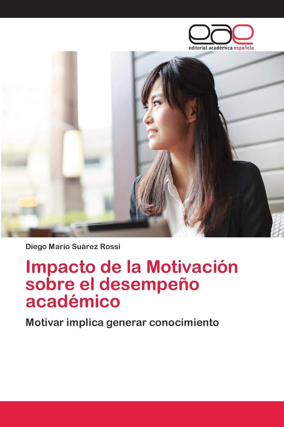 Impacto de la Motivación sobre el desempeño académico: Motivar implica generar conocimiento