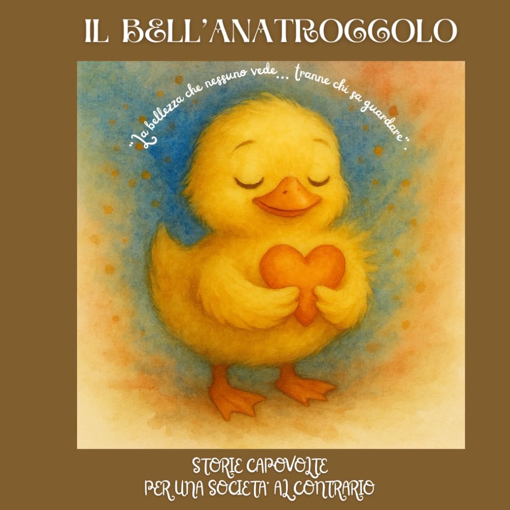 IL BELL'ANATROCCOLO: La bellezza che nessuno vede ... tranne chi sa guardare (STORIE INVERTITE)