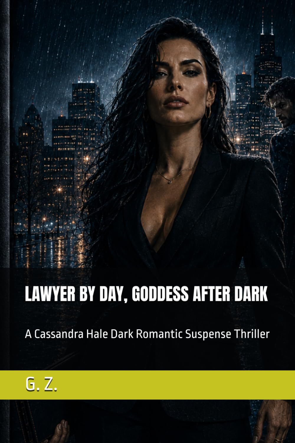 LAWYER BY DAY, GODDESS AFTER DARK: A Cassandra Hale Dark Romantic Suspense Thriller (The Kingmaker Files)