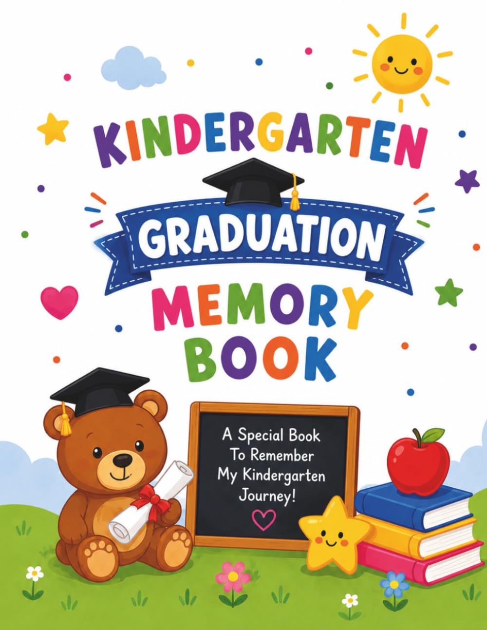 Kindergarten Graduation Memory Book for Kids: Autograph Book, Memory Journal, Activity Book, and Keepsake Gift for Kindergarten Graduates Ages 5–6
