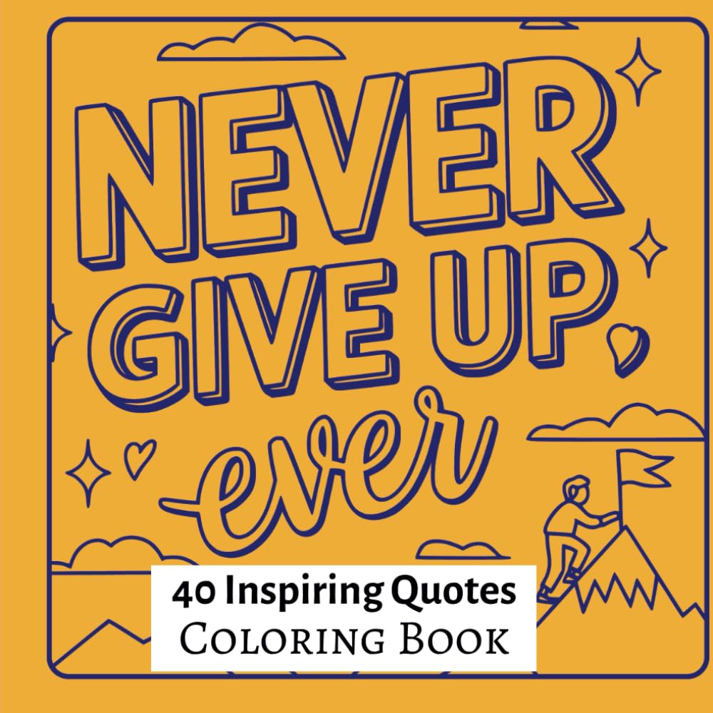 Never Give Up Ever: Fighting with Grace: A Journey of Courage and Resilience: An Inspirational Coloring Book for Women Battling Cancer – Stress Relief, Positivity, and Strength Through Art