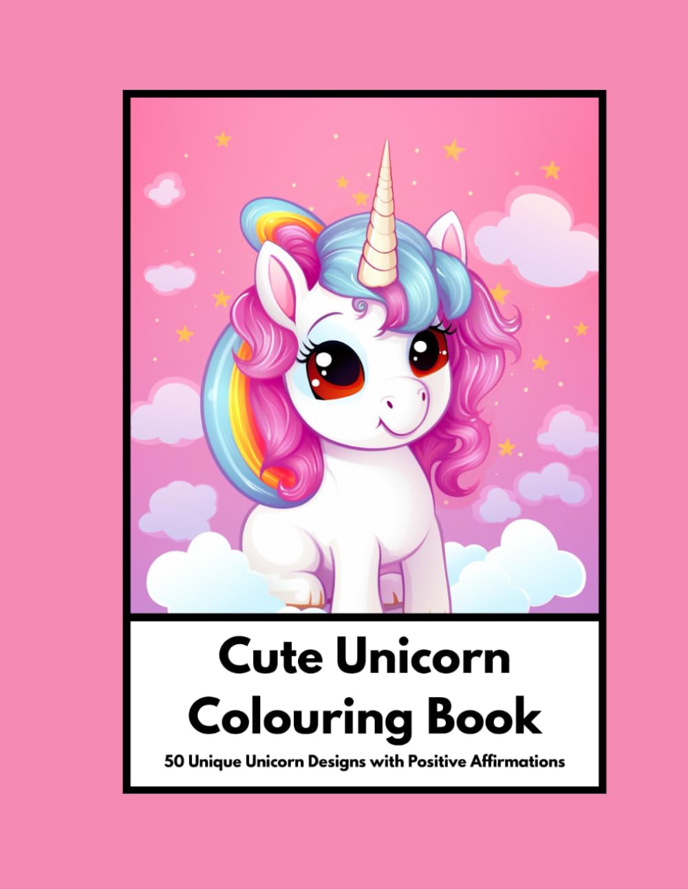 Unicorn Colouring Book with Positive Affirmations: 50 Unicorn Designs and 50 Positive Affirmations