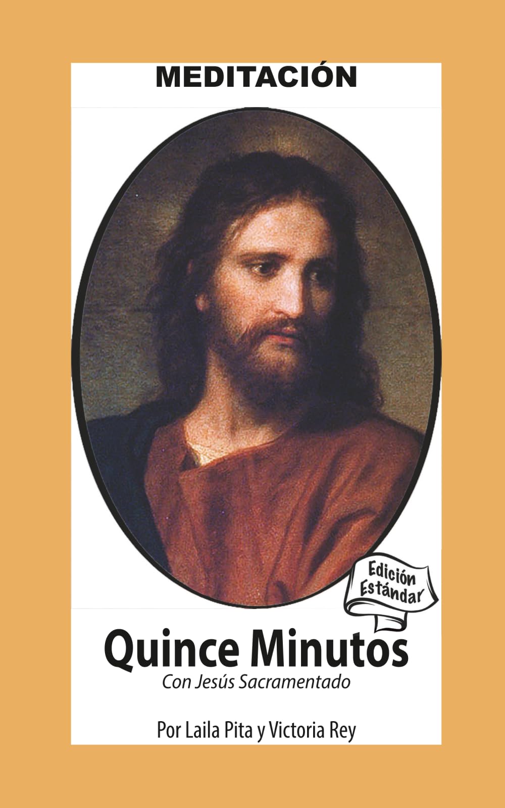 Quince Minutos con Jesus Sacramentado - Meditación Espiritual: Edición Estándar (Corazon Renovado Edición Estándar)