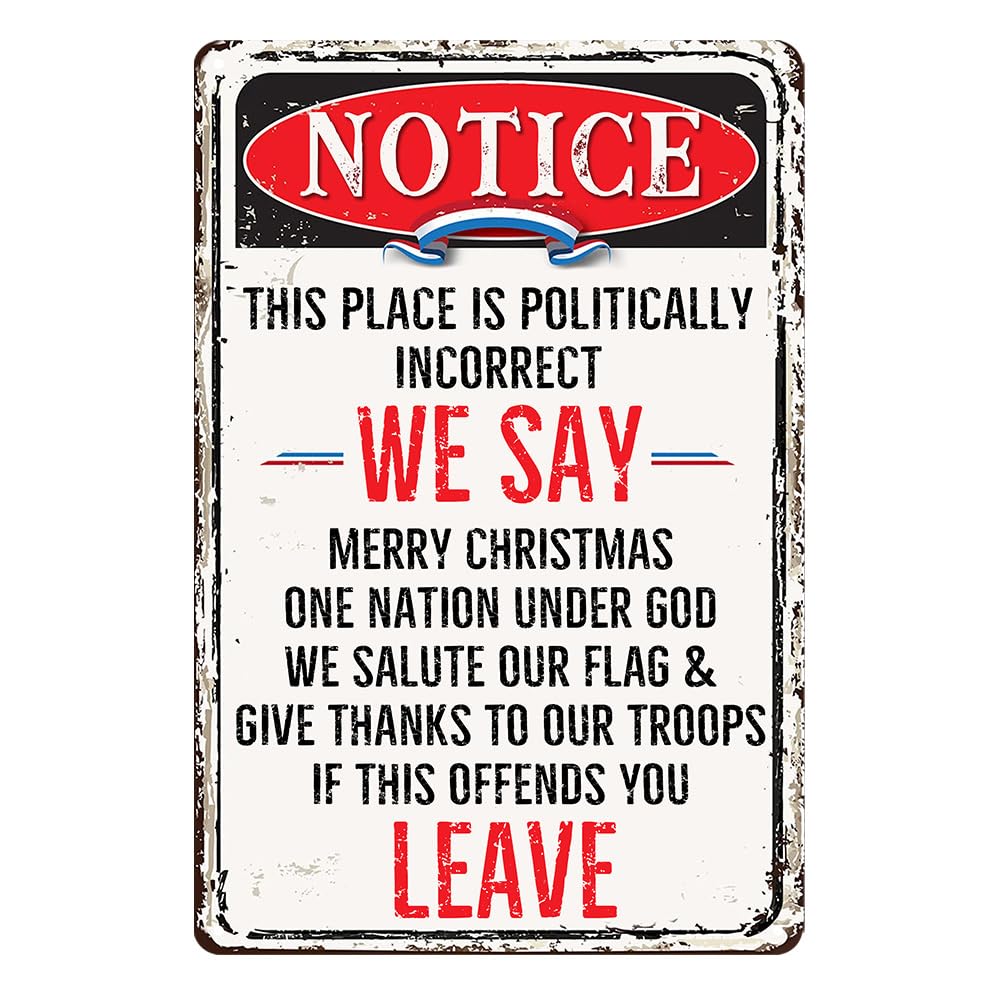 SMAZDFXX Notice This Place Is Politically Incorrect We Say If This Offends You Leave Signs Funny Metal Tin Signs Garage Signs For Men 5.5"x8"
