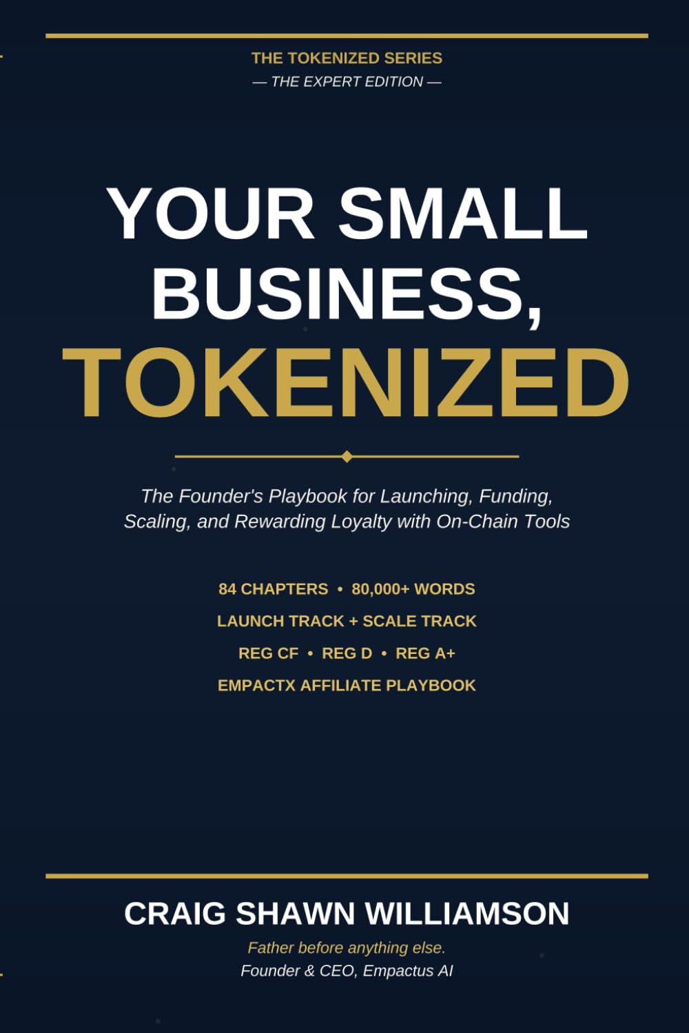 Your Small Business, Tokenized: The Founder's Playbook for Launching, Funding, Scaling, and Rewarding Loyalty with On-Chain Tools. (The Tokenized Series)
