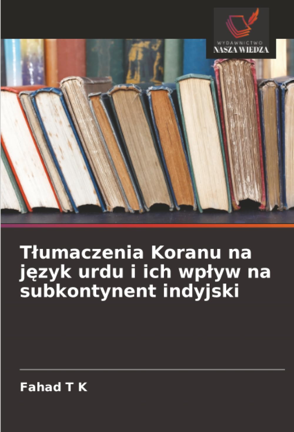 Tlumaczenia Koranu na język urdu i ich wplyw na subkontynent indyjski