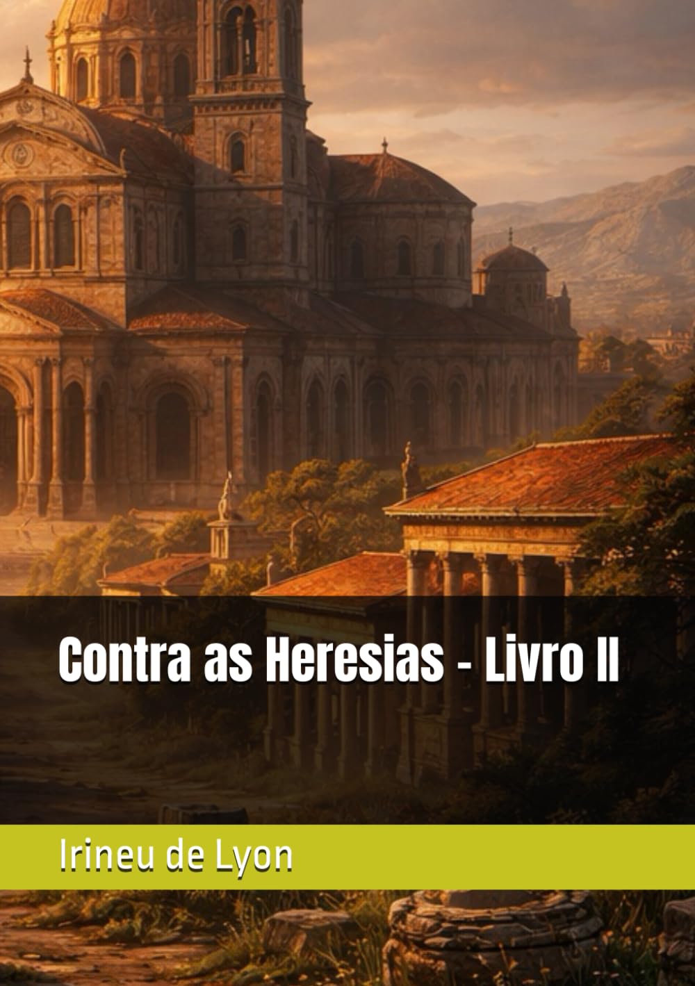 Contra as Heresias - Livro II (Clássicos dos Doutores da Igreja)