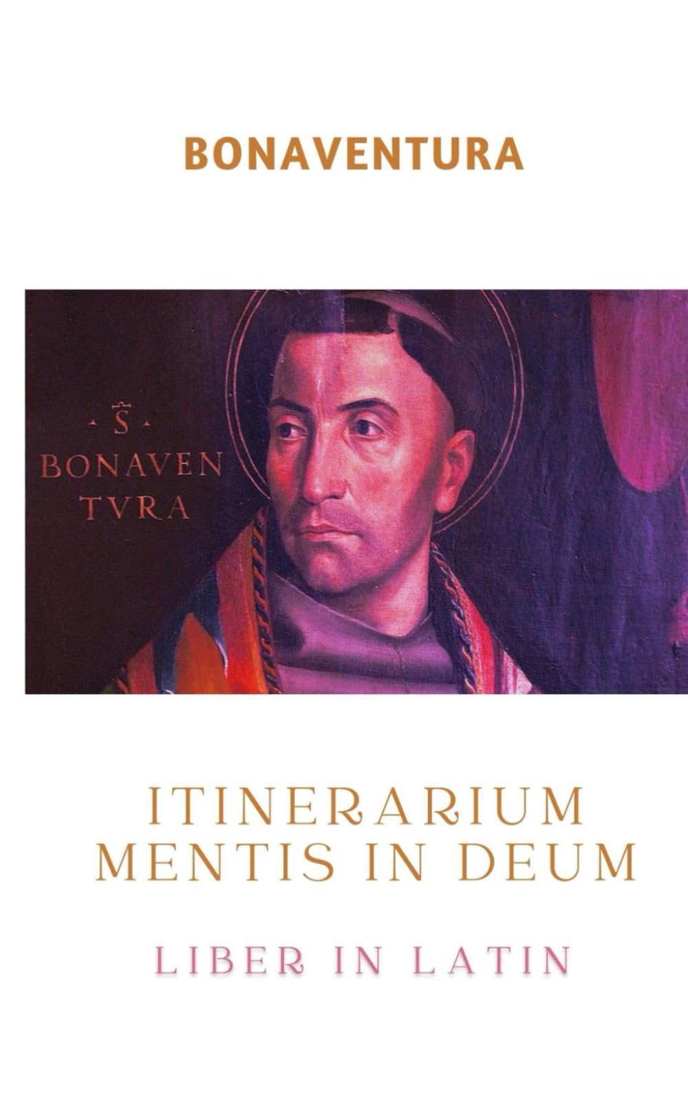 ITINERARIUM MENTIS IN DEUM: liber in latin