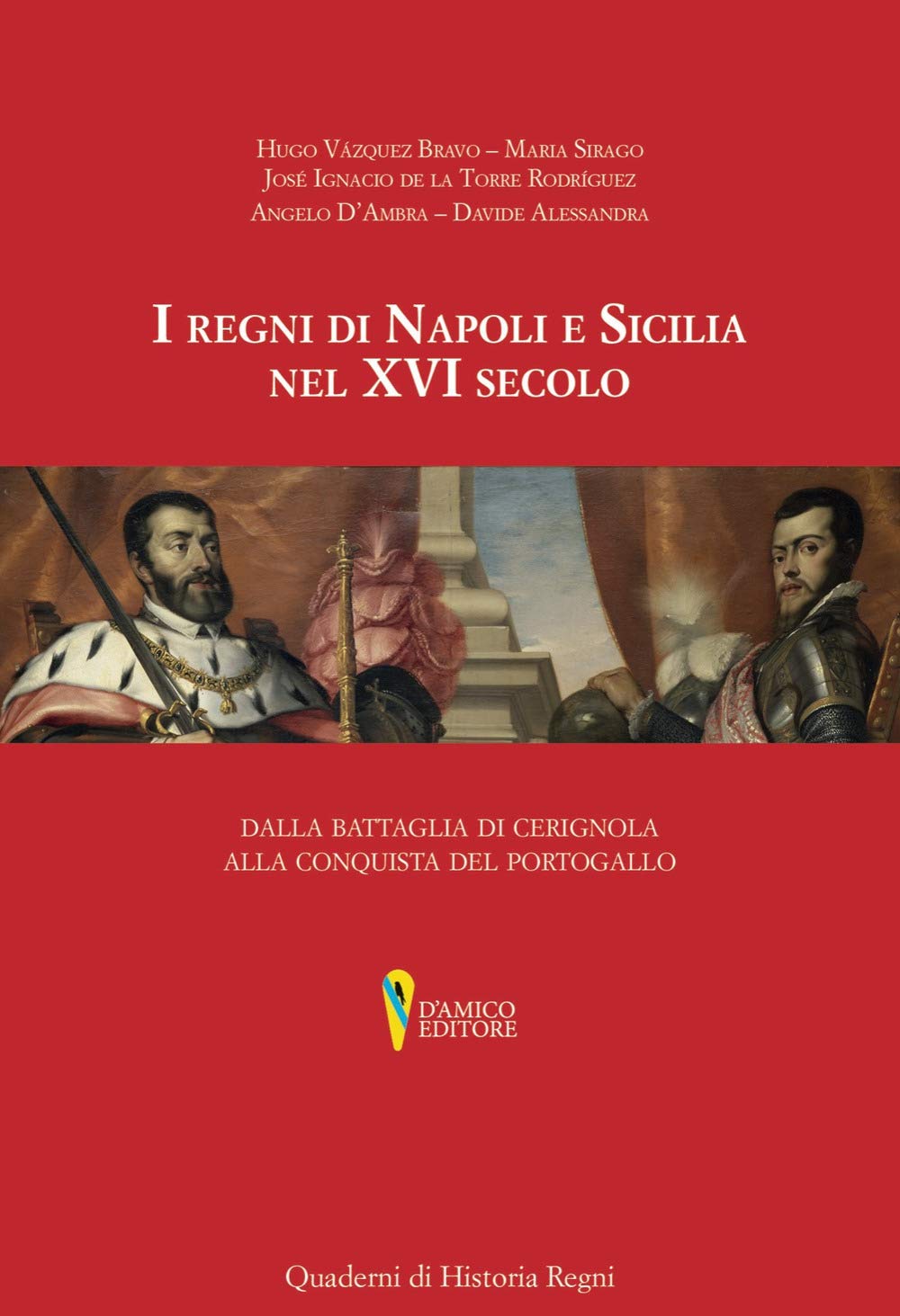 I Regni Di Napoli E Sicilia Nel Xvi Secolo. Dalla Battaglia Di Cerignola Alla Conquista Del Portogallo - 4