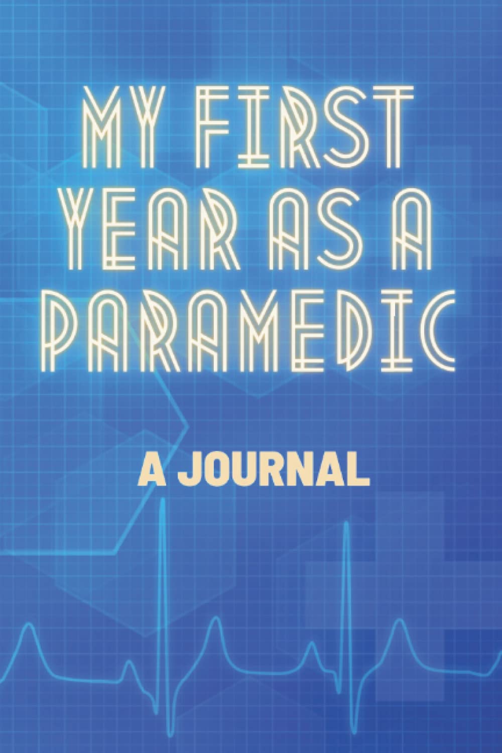 My First Year as a Paramedic: A Journal