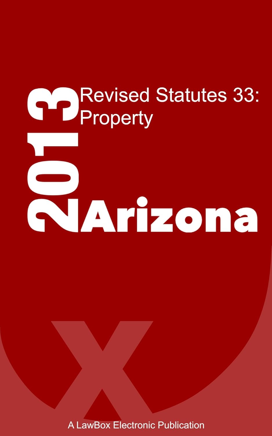 Arizona Revised Statutes Title 33 2013 Property Kindle edition by LawBox LLC. Professional