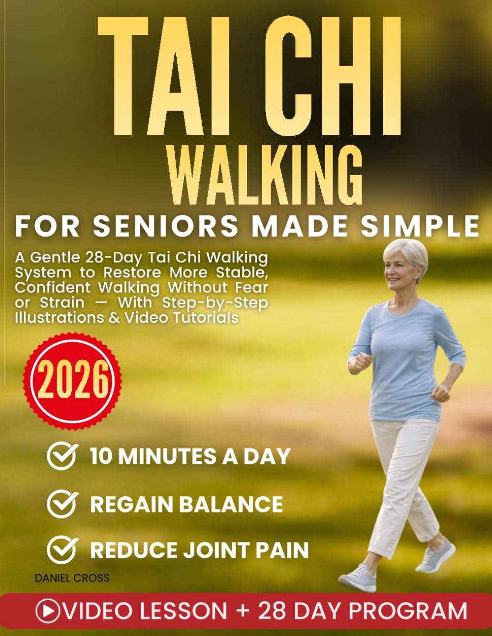 Tai Chi Walking for Seniors Made Simple: A Gentle 28-Day Tai Chi Walking System to Restore More Stable, Confident Walking Without Fear or Strain —