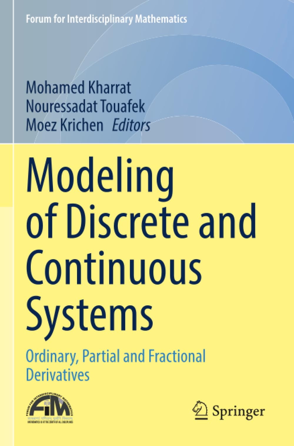 Modeling of Discrete and Continuous Systems: Ordinary, Partial and Fractional Derivatives (Forum for Interdisciplinary Mathematics)