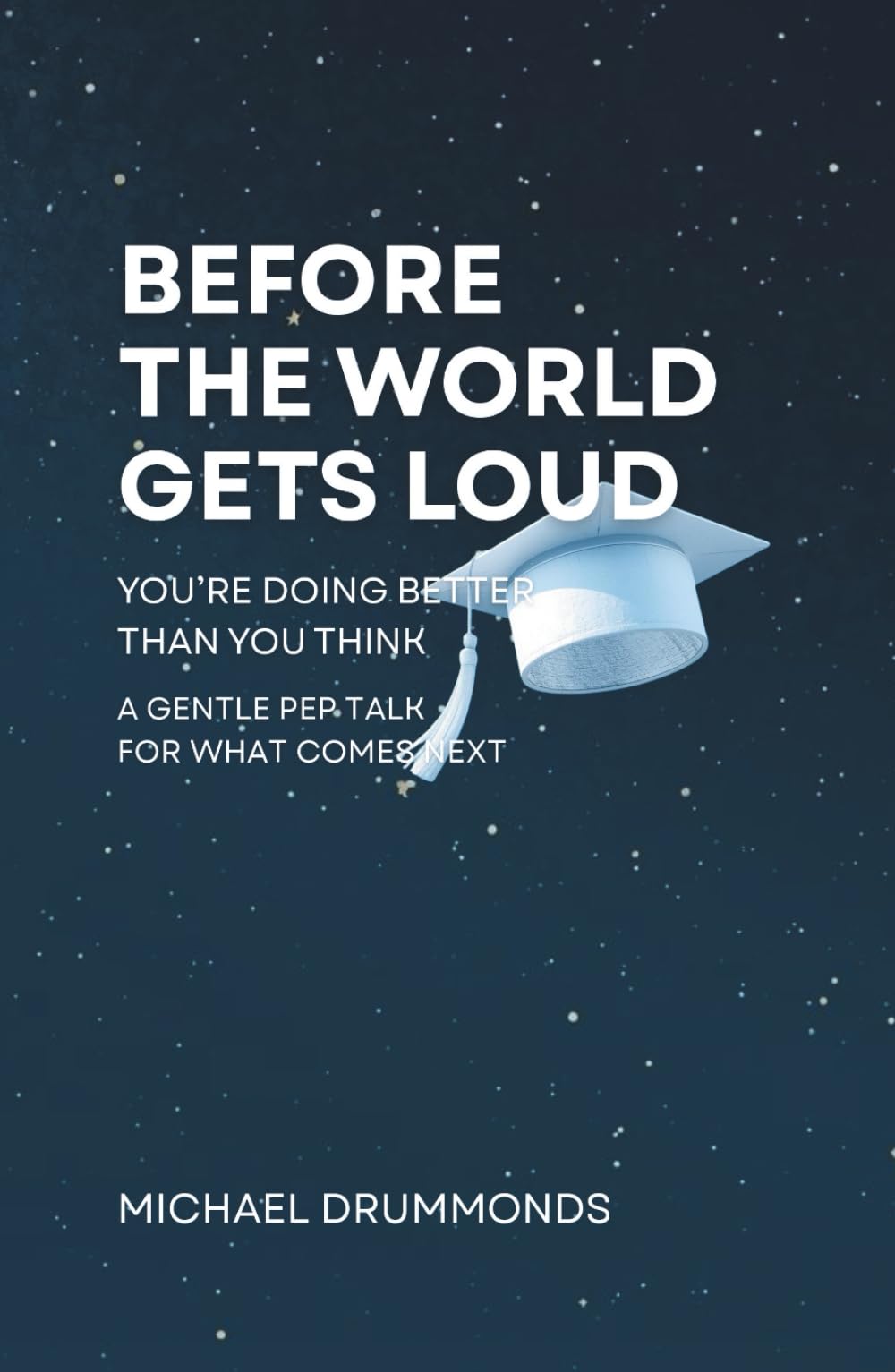 Before the World Gets Loud: You're Doing Better than You Think: A Gentle Pep Talk for What Comes Next