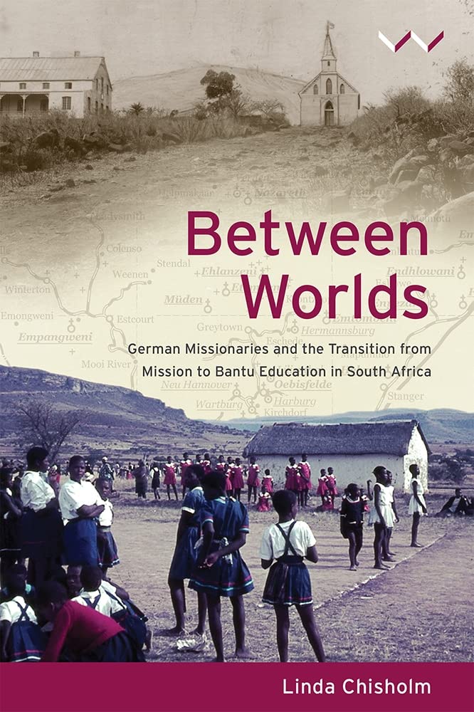 Buy Between worlds: German missionaries and the transition from missionary to Bantu education in South Africa — BookShops.in
